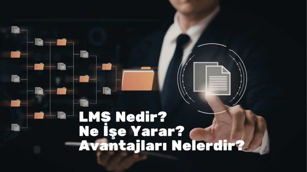 LMS Nedir? Ne İşe Yarar? Avantajları Nelerdir?