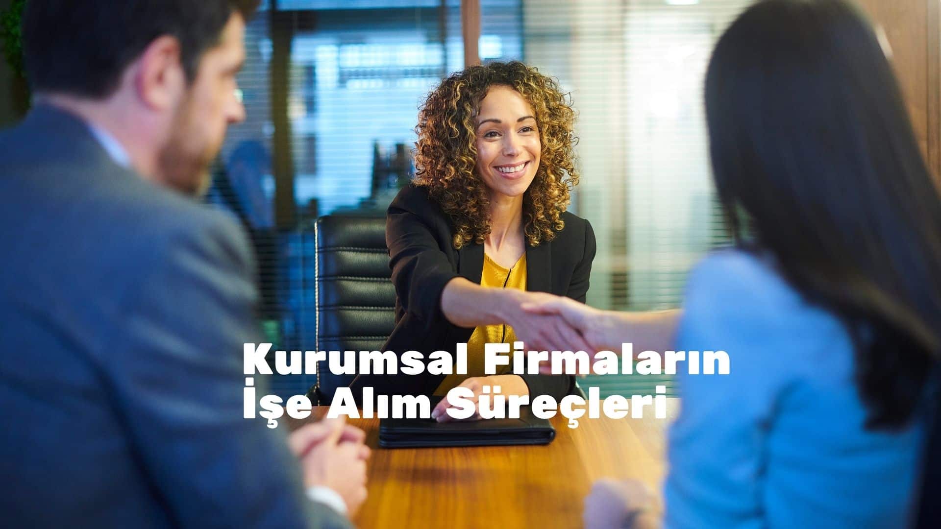 Kurumsal Firmaların İşe Alım Süreçleri