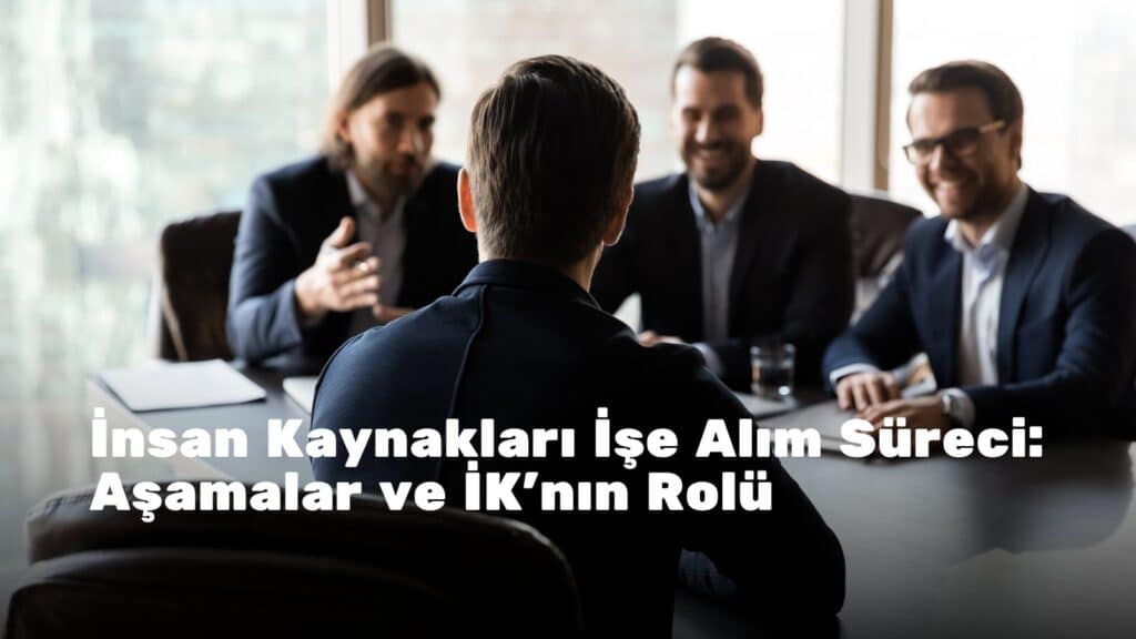 insan kaynakları işe alım süreci
