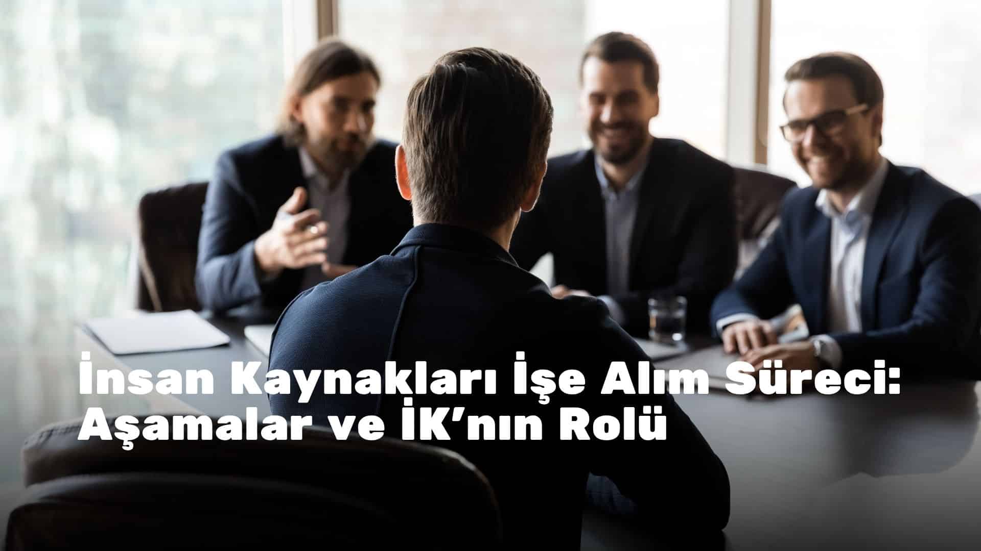 insan kaynakları işe alım süreci