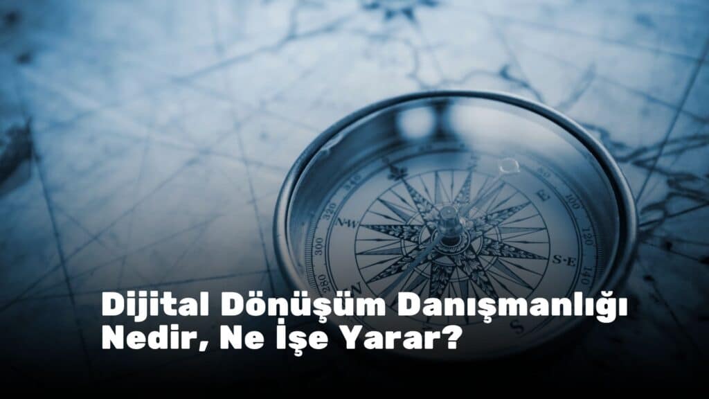 Dijital Dönüşüm Danışmanlığı Nedir, Ne İşe Yarar?